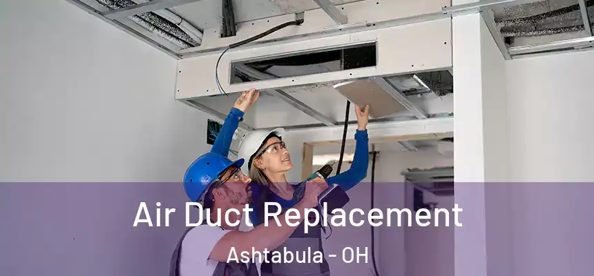 Air Duct Replacement Ashtabula - OH