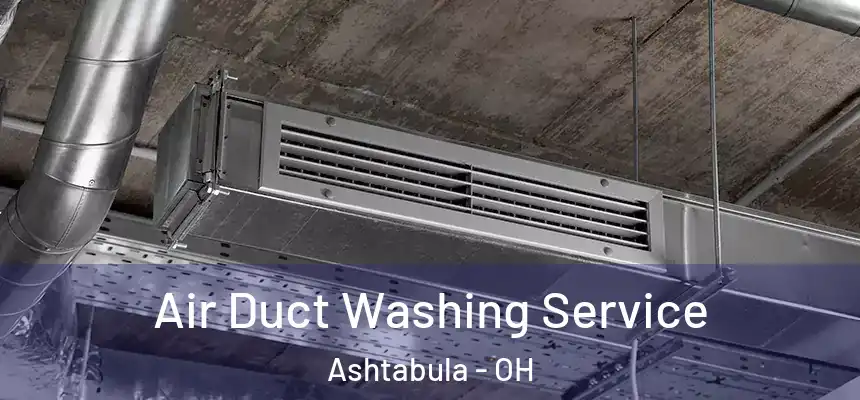 Air Duct Washing Service Ashtabula - OH