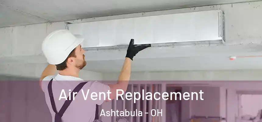 Air Vent Replacement Ashtabula - OH