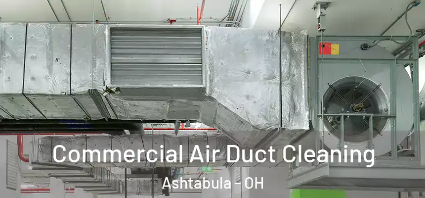 Commercial Air Duct Cleaning Ashtabula - OH
