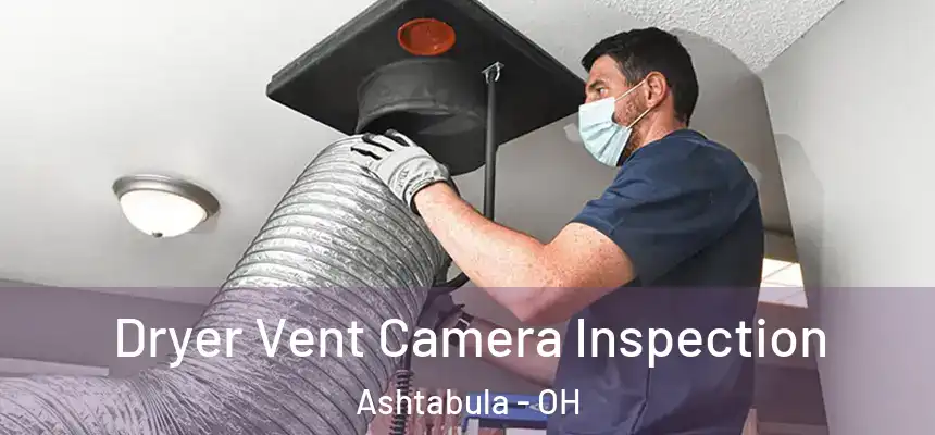 Dryer Vent Camera Inspection Ashtabula - OH