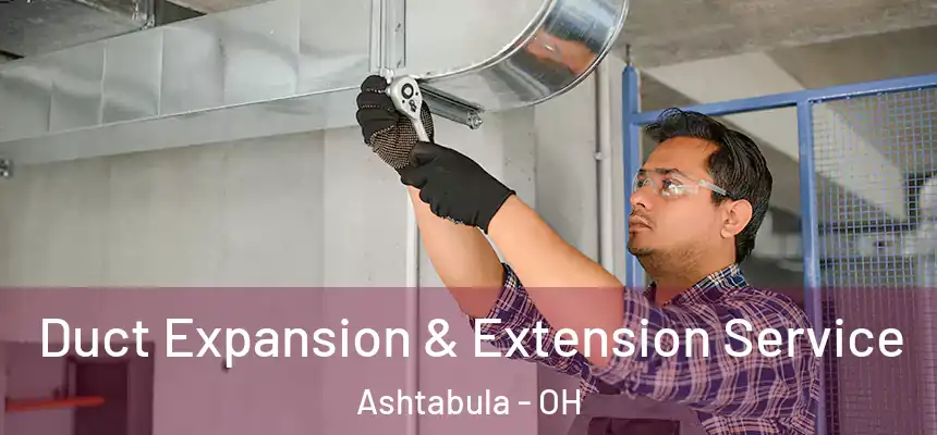 Duct Expansion & Extension Service Ashtabula - OH