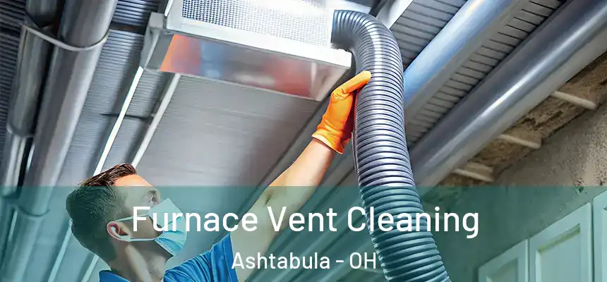 Furnace Vent Cleaning Ashtabula - OH