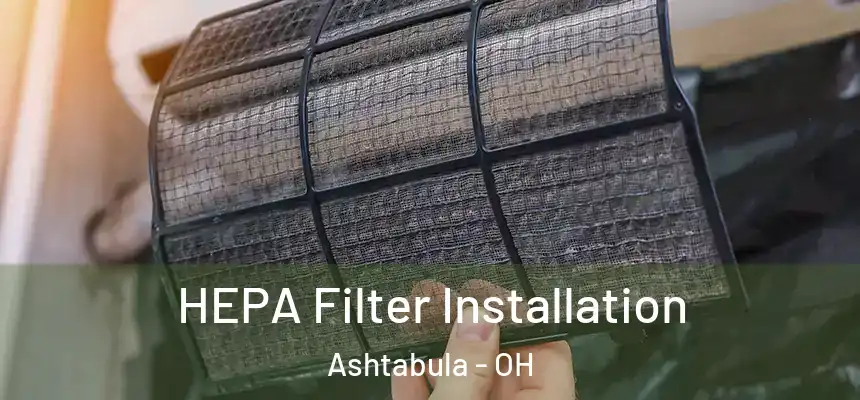  HEPA Filter Installation Ashtabula - OH