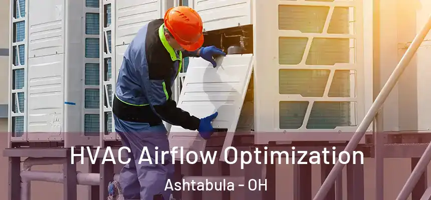  HVAC Airflow Optimization Ashtabula - OH