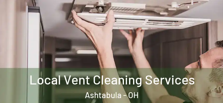 Local Vent Cleaning Services Ashtabula - OH