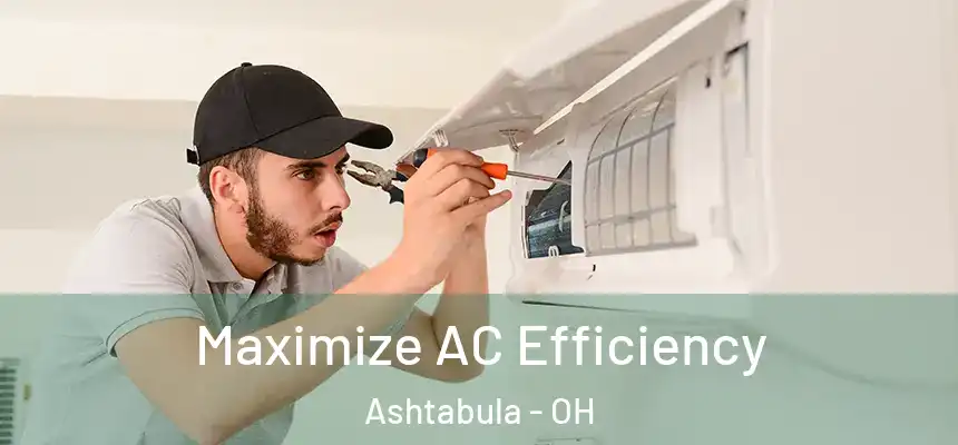 Maximize AC Efficiency Ashtabula - OH