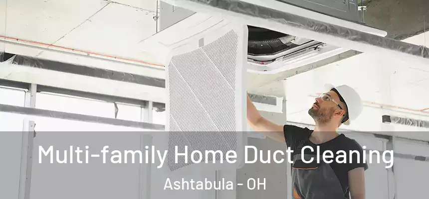  Multi-family Home Duct Cleaning Ashtabula - OH