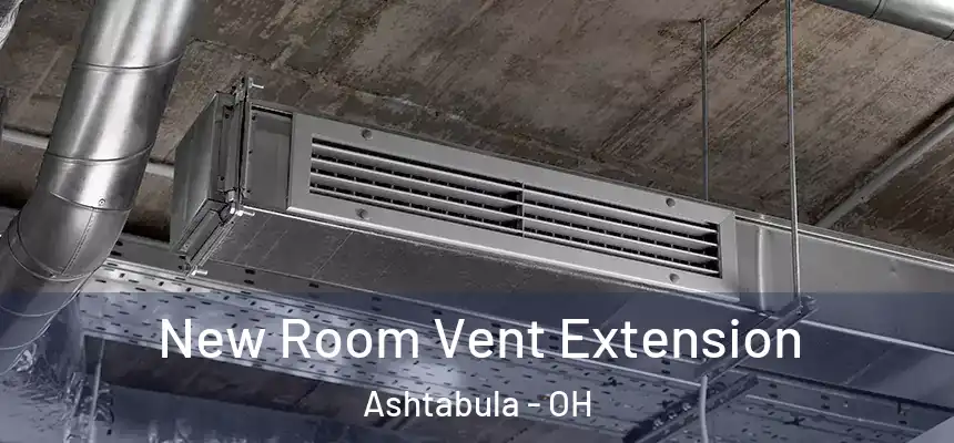 New Room Vent Extension Ashtabula - OH