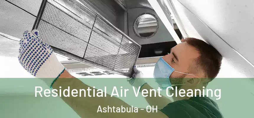 Residential Air Vent Cleaning Ashtabula - OH