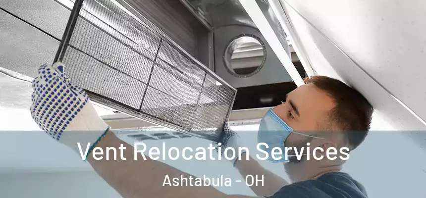  Vent Relocation Services Ashtabula - OH