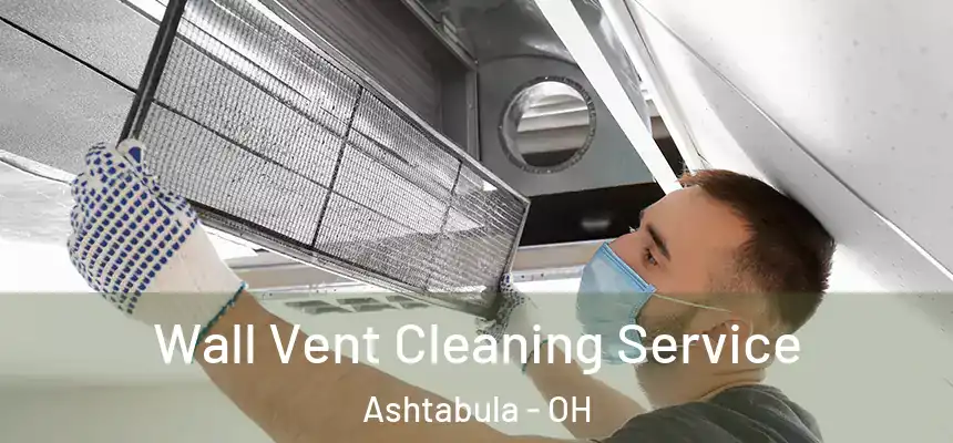  Wall Vent Cleaning Service Ashtabula - OH