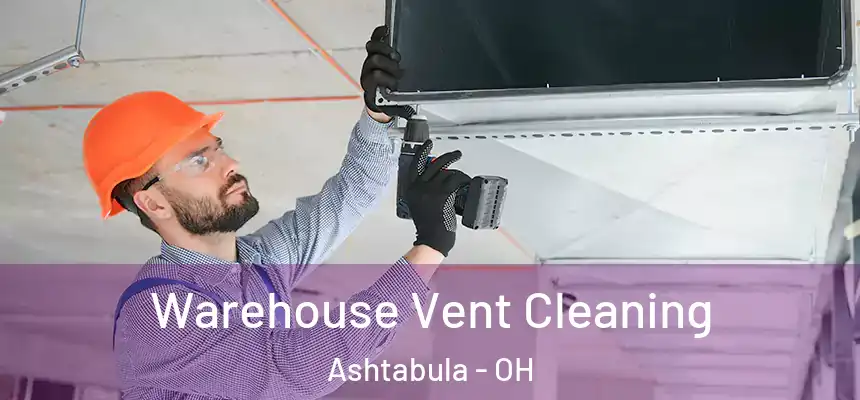  Warehouse Vent Cleaning Ashtabula - OH